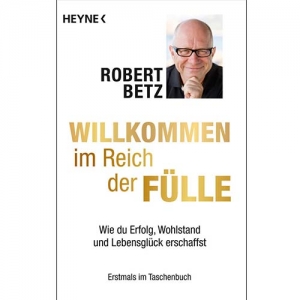 Willkommen im Reich der Fülle (Betz, Robert)