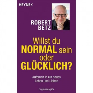 Willst du normal sein oder glücklich? (Betz, Robert)