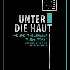 UNTER DIE HAUT – Was macht Aluminium in Impfungen?