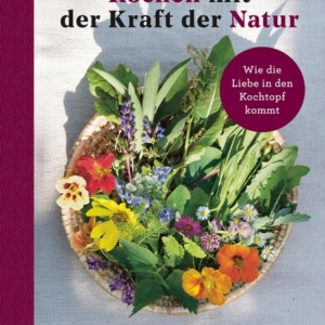 Kochen mit der Kraft der Natur