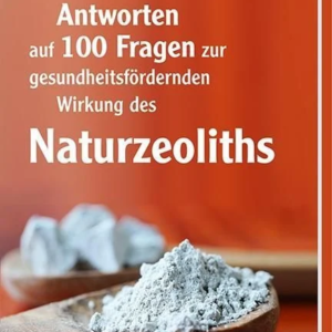 Antworten auf 100 Fragen zur gesundheitsfördernden Wirkung des Naturzeoliths