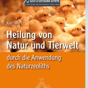 Heilung von Natur und Tierwelt durch die Anwendung des Naturzeoliths