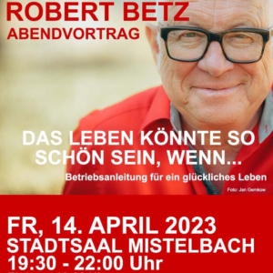 Abendvortrag Robert Betz - Das Leben könnte so schön sein, wenn … - an der Abendkassa erhältlich!