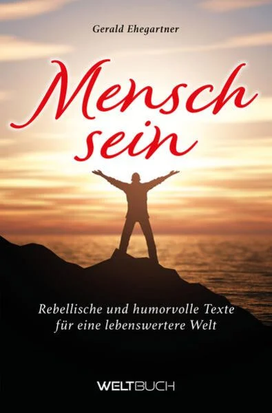 Menschsein - Gerald Ehegartner